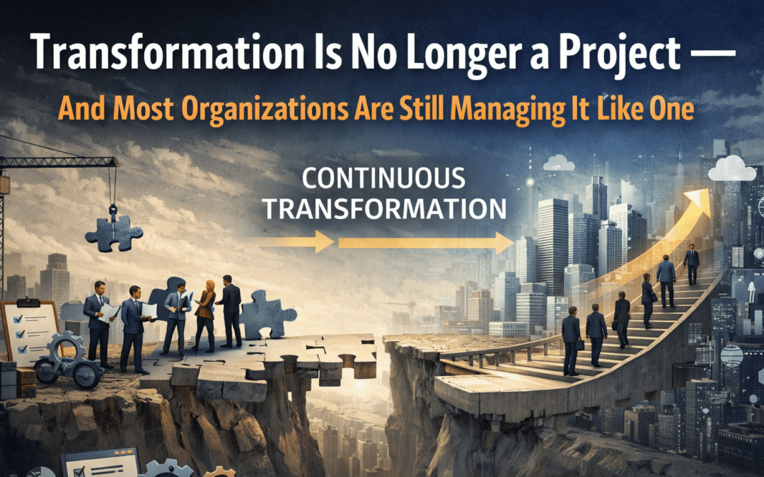 Transformation Is a Never-Ending Process — Manage It That Way