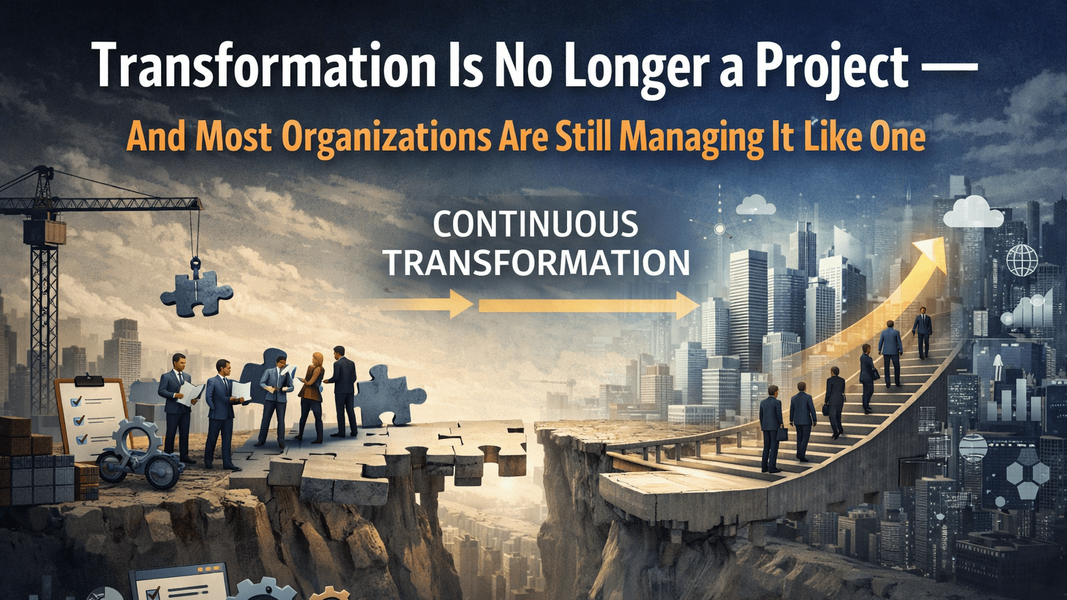 Featured image for Transformation Is No Longer a Project — And Most Organizations Are Still Managing It Like One